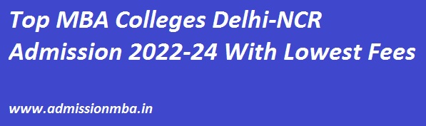 Top MBA Colleges Delhi-NCR Admission With Lowest Fees