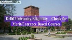 Delhi University Eligibility – Check for Merit/Entrance Based Courses