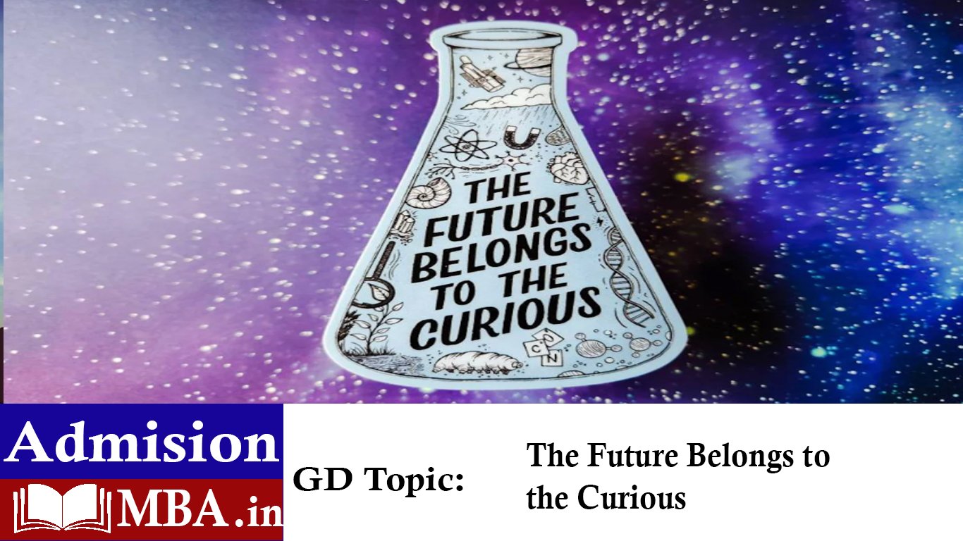 The Future Belongs to the Curious