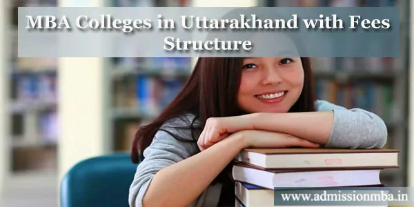 MBA Colleges in Uttarakhand with Fees Structure