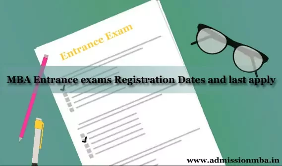 MBA Entrance exams Registration Dates and last apply
